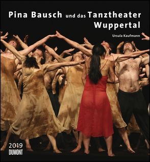Pina Bausch und das Tanztheater Wuppertal 2019 – Ballett – Wandkalender 44,5 x 48 cm – Spiralbindung von DUMONT Kalenderverlag, Kaufmann,  Ursula