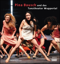 Pina Bausch und das Tanztheater Wuppertal 2022 – Ballett – Wandkalender 45 x 48 cm – Spiralbindung von Kaufmann,  Ursula