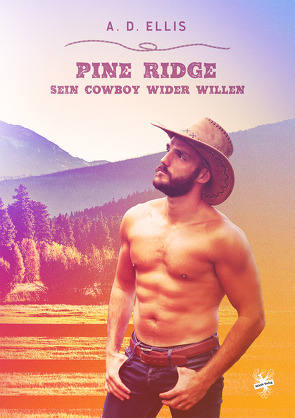 Pine Ridge – Sein Cowboy wider Willen von Ellis,  A. D.