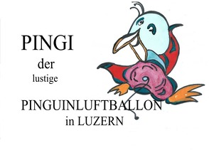 PINGIS ABENTEUER IN LUZERN von PINGUINLUFTBALLON,  Pingi