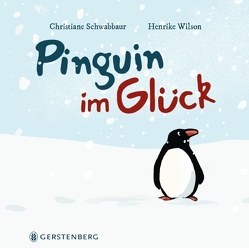 Pinguin im Glück von Schwabbaur,  Christiane, Wilson,  Henrike