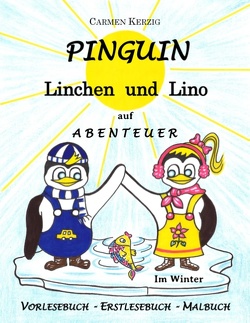 Pinguin Linchen und Lino auf Abenteuer im Winter von Kerzig,  Carmen