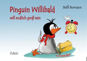 Pinguin Willibald will endlich groß sein – ein Bilderbuch von Bormann,  Steffi