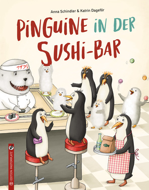 Pinguine in der Sushi-Bar von Dageför,  Katrin, Schindler,  Anna