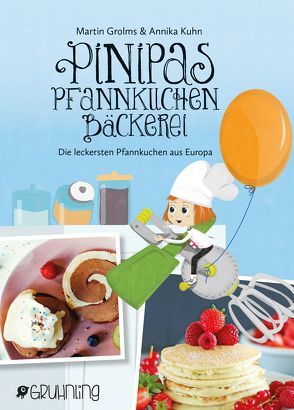 Pinipas Pfannkuchenbäckerei von Grolms,  Martin, Kühn,  Annika