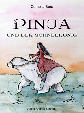 Pinja und der Schneekönig von Bera,  Cornelia, Saskia,  Lackner