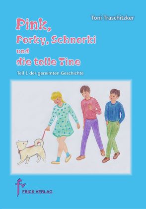 Pink, Porky, Schnorki und die tolle Tine – Teil 1 von Traschitzker,  Toni