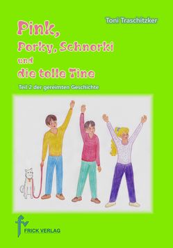 Pink, Porky, Schnorki und die tolle Tine – Teil 2 von Traschitzker,  Toni