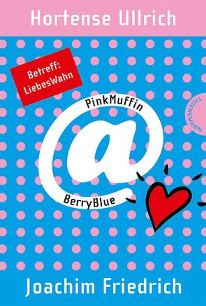 PinkMuffin@BerryBlue 2: PinkMuffin@BerryBlue. Betreff: LiebesWahn von Friedrich,  Joachim, Holland,  Carola, Ullrich,  Hortense