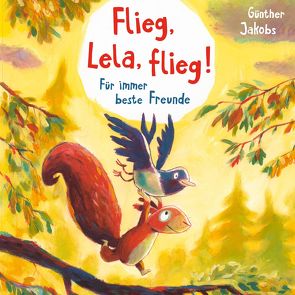 Pino und Lela 1: Flieg, Lela, flieg! von Horeyseck,  Julian, Jakobs,  Günther