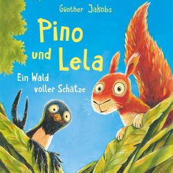 Pino und Lela 3: Ein Wald voller Schätze von Horeyseck,  Julian, Jakobs,  Günther