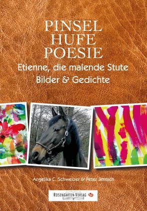 Pinsel, Hufe, Poesie von Angelika C. Schweizer