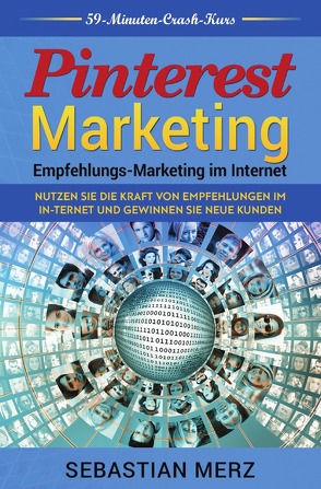 Pinterest-Marketing: Empfehlungs- Marketing im Internet von Merz,  Sebastian