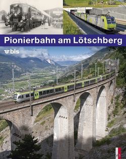 Pionierbahn am Lötschberg von Amacher Hoppler,  Anna, Appenzeller,  Stephan, Elsasser,  Kilian T., Frey,  Thomas, Sonderegger,  Christof, Tscharland,  Urban