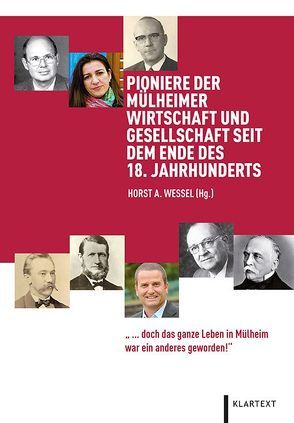 Pioniere der Mülheimer Wirtschaft und Gesellschaft seit dem Ende des 18. Jahrhunderts von Wessel,  Horst A.