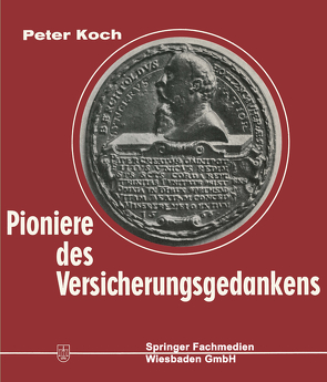 Pioniere des Versicherungsgedankens von Koch,  Peter