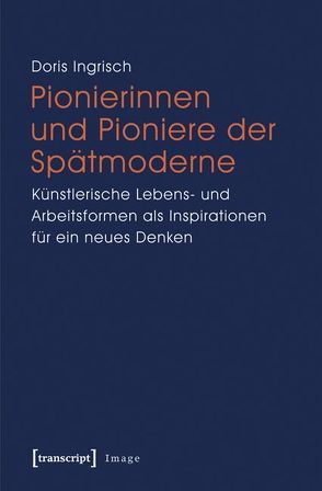 Pionierinnen und Pioniere der Spätmoderne von Ingrisch,  Doris