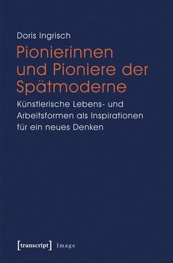 Pionierinnen und Pioniere der Spätmoderne von Ingrisch,  Doris