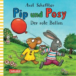 Pip und Posy: Der rote Ballon von Scheffler,  Axel