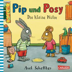 Pip und Posy: Die kleine Pfütze von Scheffler,  Axel