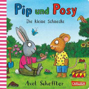 Pip und Posy: Die kleine Schnecke von Scheffler,  Axel
