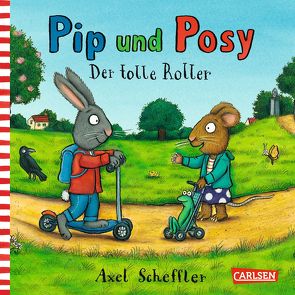 Pip und Posy: Minibuch Der tolle Roller von Scheffler,  Axel