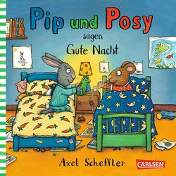 Pip und Posy: Minibuch Pip und Posy sagen gute Nacht von Scheffler,  Axel