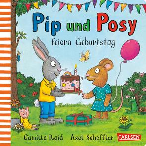 Pip und Posy: Pip und Posy feiern Geburtstag von Reid,  Camilla, Scheffler,  Axel