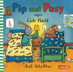 Pip und Posy: Pip und Posy sagen Gute Nacht von Scheffler,  Axel