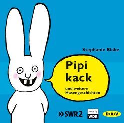 Pipikack und weitere Hasengeschichten von Blake,  Stephanie, Fuchs,  Sebastian, Scheffel,  Tobias
