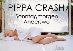 PIPPA CRASH – Sonntagmorgen Anderswo (Wandkalender 2023 DIN A3 quer) von Allgaier (ullision),  Ulrich