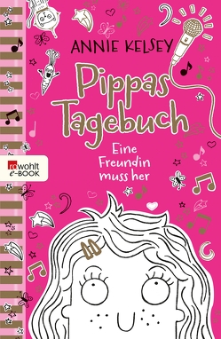 Pippas Tagebuch. Eine Freundin muss her von Härtling,  Sophie, Kelsey,  Annie, Larsen,  Kate