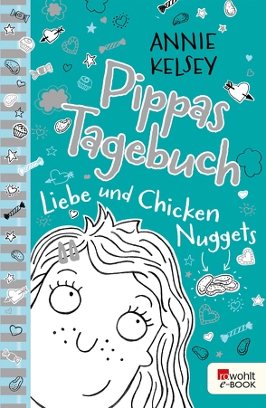 Pippas Tagebuch. Liebe und Chicken Nuggets von Härtling,  Sophie, Kelsey,  Annie, Larsen,  Kate
