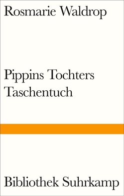 Pippins Tochters Taschentuch von Cotten,  Ann, Lerner,  Ben, Waldrop,  Rosmarie