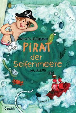 Pirat der Seifenmeere von Hartmann,  Andreas, Worms,  Ina