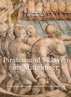 Piraten und Sklaven im Mittelmeer von Haag,  Sabine, Mario Klarer, Sandbichler,  Veronika