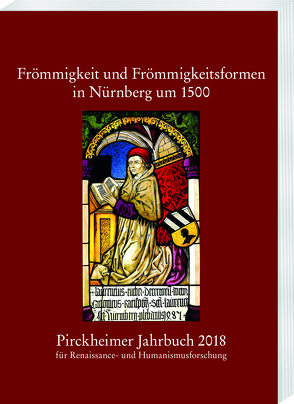 Pirckheimer Jahrbuch 32 (2018): Frömmigkeit und Frömmigkeitsformen in Nürnberg um 1500 von Litz,  Gudrun