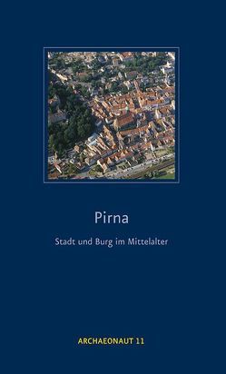 Pirna – Stadt und Burg im Mittelalter von Kluttig-Altmann,  Ralf, Lehmann,  Karsten