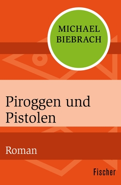 Piroggen und Pistolen von Biebrach,  Michael