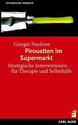 Pirouetten im Supermarkt von Hildenbrand,  Astrid, Nardone,  Giorgio, Schmidt,  Gunther