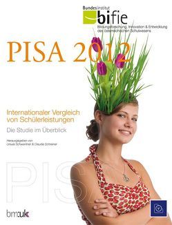 PISA 2012. Internationaler Vergleich von Schülerleistungen. von bifie, Schreiner,  Claudia, Schwantner,  Ursula