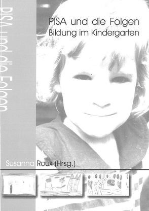 PISA und die Folgen: Bildung im Kindergarten von Roux,  S.