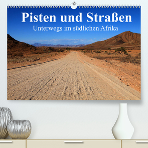 Pisten und Straßen – unterwegs im südlichen Afrika (Premium, hochwertiger DIN A2 Wandkalender 2022, Kunstdruck in Hochglanz) von Werner Altner,  Dr.