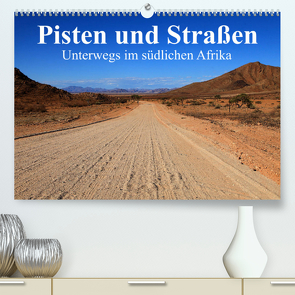 Pisten und Straßen – unterwegs im südlichen Afrika (Premium, hochwertiger DIN A2 Wandkalender 2023, Kunstdruck in Hochglanz) von Werner Altner,  Dr.