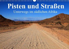 Pisten und Straßen – unterwegs im südlichen Afrika (Wandkalender 2022 DIN A3 quer) von Werner Altner,  Dr.