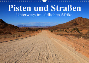 Pisten und Straßen – unterwegs im südlichen Afrika (Wandkalender 2023 DIN A3 quer) von Werner Altner,  Dr.