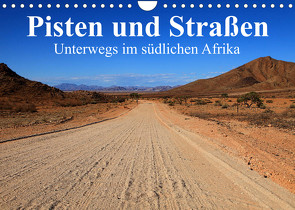 Pisten und Straßen – unterwegs im südlichen Afrika (Wandkalender 2023 DIN A4 quer) von Werner Altner,  Dr.