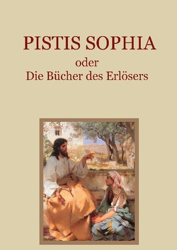 Pistis Sophia oder Die Bücher des Erlösers von Eibisch,  Conrad, Schmidt,  Carl