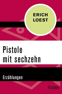 Pistole mit sechzehn von Loest,  Erich