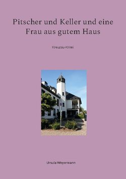 Pitscher und Keller und eine Frau aus gutem Haus von Weyermann,  Ursula